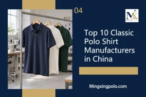 Top 10 Classic Polo Shirt Manufacturers in China