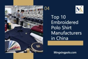 Top 10 Embroidered Polo Shirt Manufacturers in China