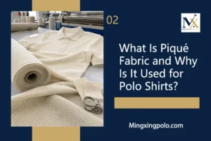 What Is Piqué Fabric and Why Is It Used for Polo Shirts